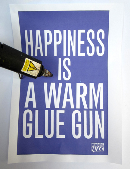Happiness is a Warm Glue Gun Poster